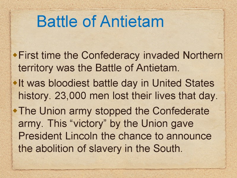Battle of Antietam First time the Confederacy invaded Northern territory was the Battle of